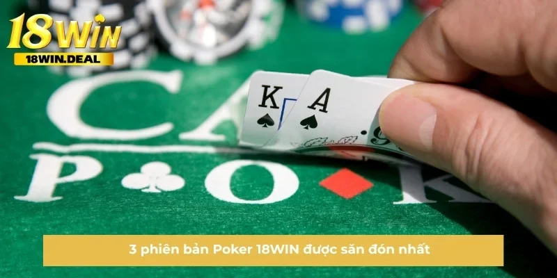 3 phiên bản Poker 18WIN được săn đón nhất