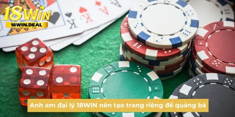 Anh em đại lý 18WIN nên tạo trang riêng để quảng bá