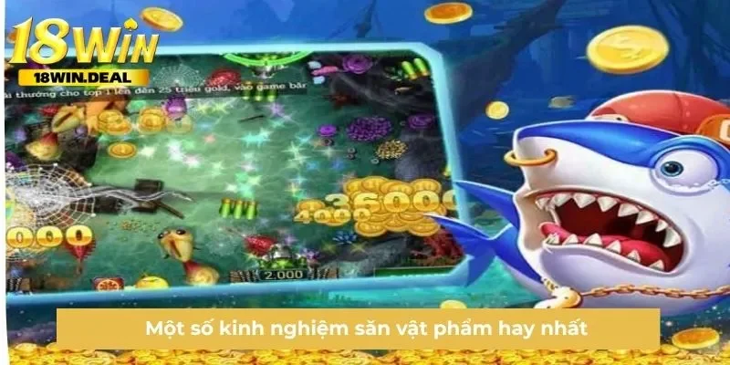 Một số kinh nghiệm săn vật phẩm hay nhất