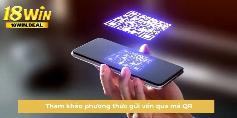 Tham khảo phương thức gửi vốn qua mã QR