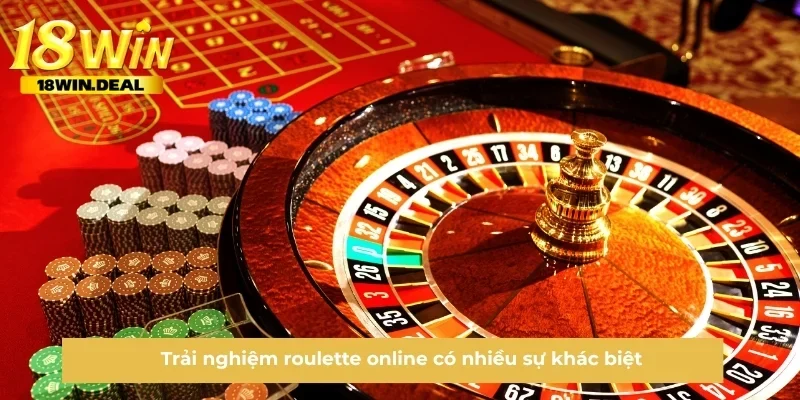 Trải nghiệm roulette online có nhiều sự khác biệt